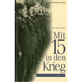 MIT 15 IN DEN KRIEG. Ein Napola-Schüler berichtet.