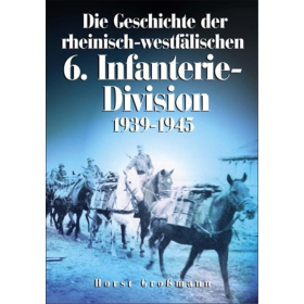 Die Geschichte der rheinisch-westfälischen 6. Infanterie-Division