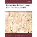 Byzantine Infantryman : Eastern Roman Empire c.900-1204...