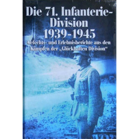 Die 71. Infanterie-Division 1939-1945 - Gefechts- und Erlebnisberichte aus den Kämpfen der glückhaften Division