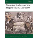 Osprey Elite Mounted Archers of the Steppe 600 BC - AD...