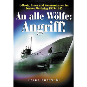 Dörfler An alle Wölfe: Angriff! 2. WK U-Boot Schiffe Versenkungserfolge