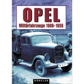 Dörfler Opel-Militärfahrzeuge 1906 - 1956 Bildband Automobilhersteller Entwicklungsgeschichte
