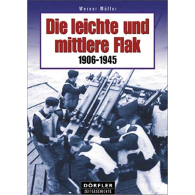 Dörfler Die leichte und mittlere Flak 1906 - 1945