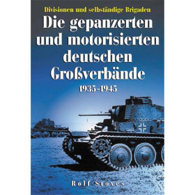 Dörfler Die gepanzerten und motorisierten deutschen Großverbände 1935 - 1945