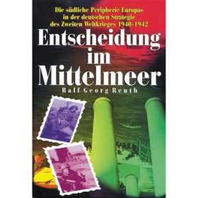 Entscheidung im Mittelmeer - Ralf Georg Reuth - Deutsche Strategie des 2. WK 1940-1942