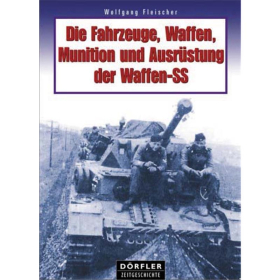 Dörfler Die Fahrzeuge, Waffen, Munition und Ausrüstung der Waffen-SS
