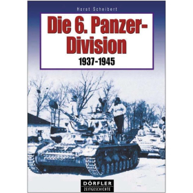 Dörfler Die 6. Panzer-Division 1937 - 1945 Geschichte Militaria