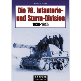 Dörfler Die 78. Infanterie- und Sturm-Division 1938 - 1945