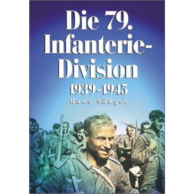 Dörfler Die 79. Infanterie-Division 1939 - 1945 Erlebnisberichte Aufzeichnungen