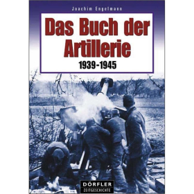 Dörfler Das Buch der Artillerie 1939 - 1945