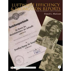 LUFTWAFFE EFFICIENCY & PROMOTION REPORTS for the Knight’s Cross Winners - Volume One