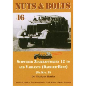Nuts & Bolts 16: Schwerer Zugkraftwagen 12 To and Variants Daimler-Benz (Sd.Kfz.8)