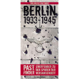 Berlin 1933-1945 - Pastfinder - Stadtführer zu den Spuren der Vergangenheit - Maik Kopleck