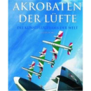 Akrobaten der Lüfte - Die Kunstflugteams der Welt