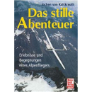 Das stille Abenteuer - Erlebnisse und Begegnungen eines...