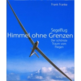 Himmel ohne Grenzen - Segelflug - der schönste Traum vom Fliegen