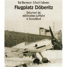 Biermann / Cielewicz: Flugplatz Döberitz - Geburtsort der militärischen Luftfahrt in Deutschland