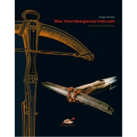 Die Hornbogenarmbrust - Geschichte und Technik