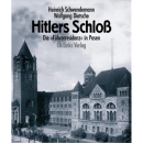 Schwendemann / Dietsche: Hitlers Schloß - Die...