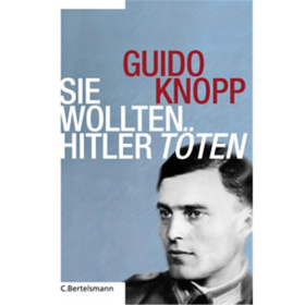Knopp / Sie wollten Hitler töten