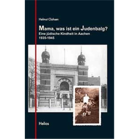 Mama, was ist ein Judenbalg? Eine jüdische Kindheit in Aachen 1935-1945