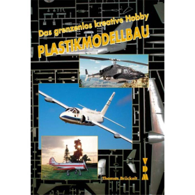 Das grenzenlos Kreative Hobby - Plastikmodellbau - Thomas Brückelt