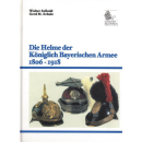 Die Helme der Königlich Bayerischen Armee 1806 - 1918