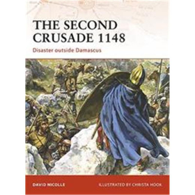 The second Crusade 1148 - Disaster outside Damascus Osprey (CAM 204)