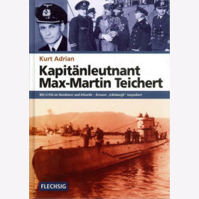 Kurt Adrian - Kapitänleutnant Max-Martin Teichert Mit U 456 im Nordmeer und Atlantik - Kreuzer Edinburgh torpediert