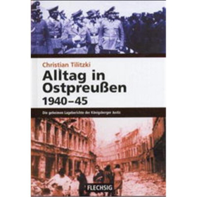 Christian Tilitzki - Alltag in Ostpreußen 1940-1945