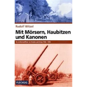 Rudolf Witzel - Mit Mörsern, Haubitzen und Kanonen