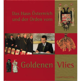 Das Haus Österreich und der Orden vom GOLDENEN VLIES