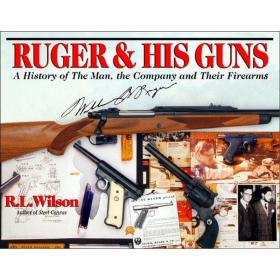 Ruger & his Guns - A History of the Man, the Company and their Firearms