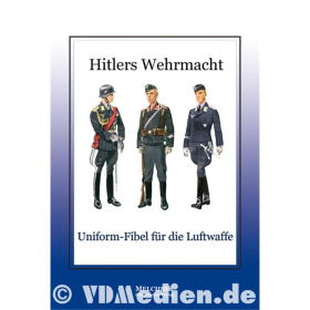 Hitlers Wehrmacht - Uniform-Fibel für die Luftwaffe