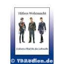 Hitlers Wehrmacht - Uniform-Fibel für die Luftwaffe