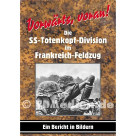 Vorwärts, voran! Die SS-Totenkopf-Division im Frankreich-Feldzug