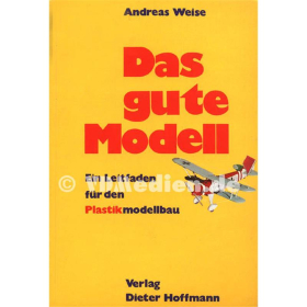 Das Gute Modell, Ein Leitfaden für den Plastikmodellbau, Andreas Weise (Autor)