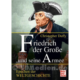 Epochen der Weltgeschichte - Friedrich der Große und seine Armee