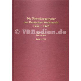 Die Ritterkreuzträger der Deutschen Wehrmacht 1939-1945 Teil VIIIa: Panzertruppe Bd 2: F-H - Wegmann