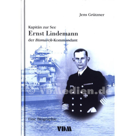 Kapitän zur See Ernst Lindemann - der Bismarck-Kommandant - Jens Grützner