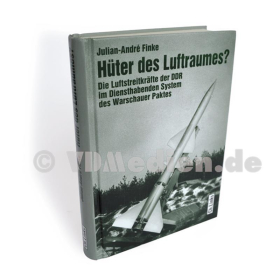 Finke: Hüter des Luftraumes? - Die Luftstreitkräfte der DDR im Diensthabenden System des Warschauer Paktes