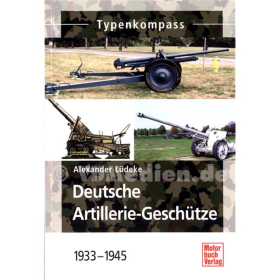 Deutsche Artillerie-Geschütze 1933-1945 – Typenkompass