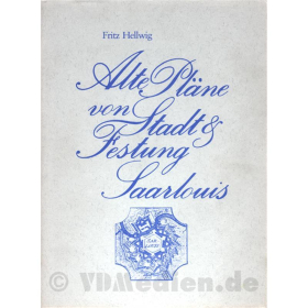 Alte Pläne von Stadt & Festung Saarlouis - Fritz Hellwig