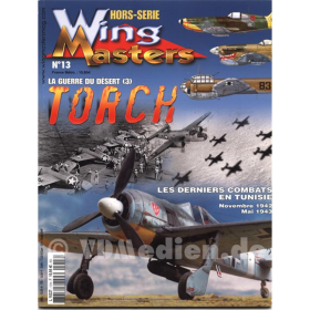La Guerre du Desert (3) - Der Wüstenkrieg, Operation Torch (Wing Masters Hors-Serie Nr. 13)