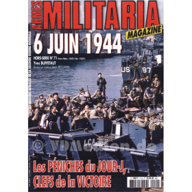 6 Juin 1944. Les Péniches du Jour-J, Clefs de la Victoire Die Landungsboote des D-Day (Militaria Magazine Hors-Serie Nr. 71)