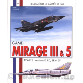 GAMD Mirage III & 5 Tome 2: Versions E, RD, BE et 5F - Les Materiels de l´armee de l´air 9