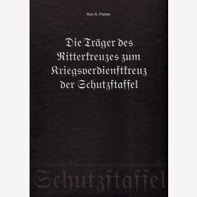 Parker Die Träger des Ritterkreuzes zum Kriegsverdienstkreuz der Schutzstaffel