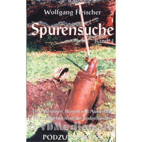 Das Aufspüren, Bergen und Auswerten von militärhistorischen Bodenfunden - Spurensuche, Band 4