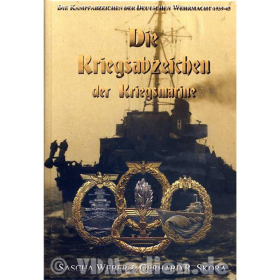 Die Kriegsabzeichen der Kriegsmarine - Die Kampfabzeichen der Deutschen Wehrmacht 1939-45 - Sascha Weber & Gerhard R. Skora